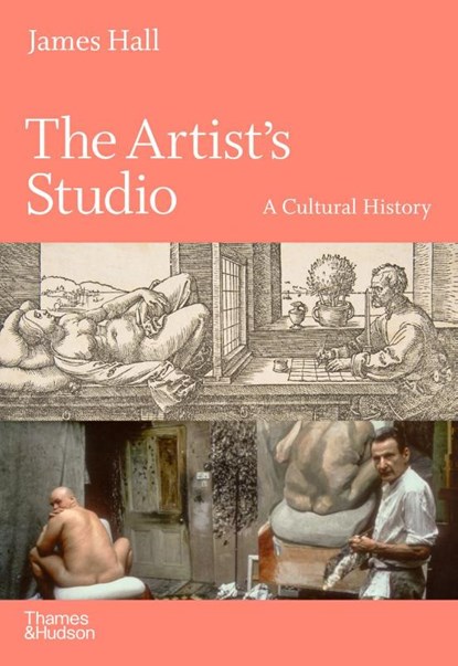 The Artist's Studio: A Cultural History – A Times Best Art Book of 2022, James Hall - Gebonden Gebonden - 9780500021712