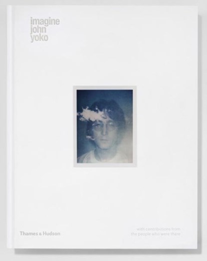Imagine John Yoko, John Lennon ; Yoko Ono ; With contributions from the people who were there - Gebonden Gebonden - 9780500021842