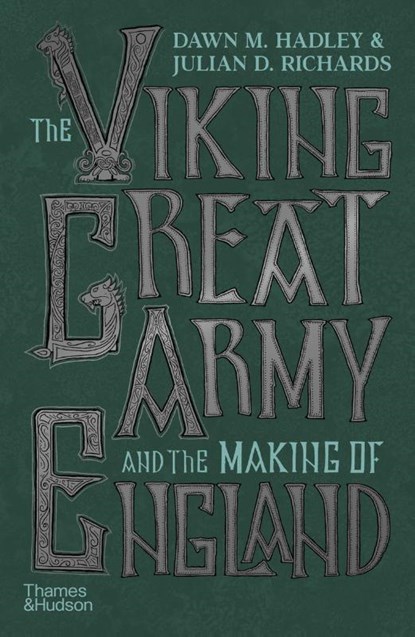 The Viking Great Army and the Making of England, Dawn Hadley ; Julian Richards - Gebonden - 9780500022016