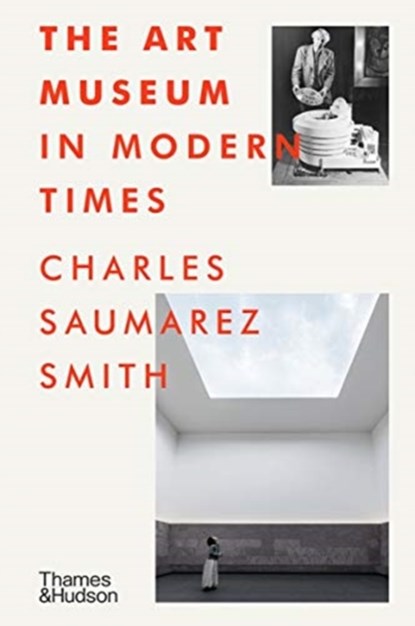 The Art Museum in Modern Times, Charles Saumarez Smith - Gebonden Gebonden - 9780500022436