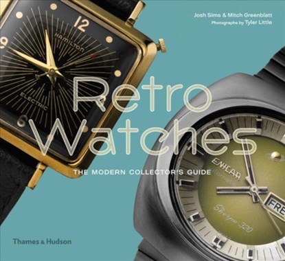 Retro Watches, Josh Sims ; Mitch Greenblatt - Gebonden Gebonden - 9780500022962