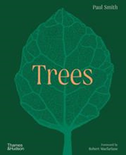 Trees: From Root to Leaf – A Financial Times Book of the Year, Paul Smith ; Robert Macfarlane ; Yvette Harvey-Brown - Gebonden - 9780500024058