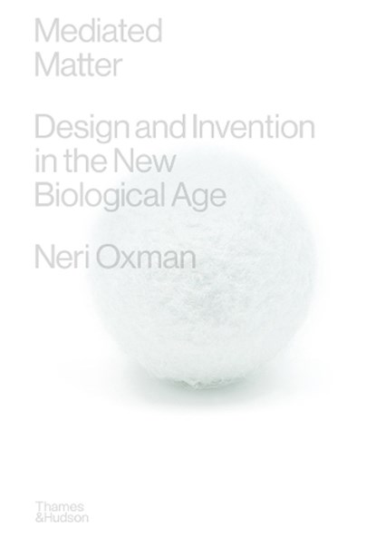 Mediated Matter, Neri Oxman - Gebonden - 9780500024416
