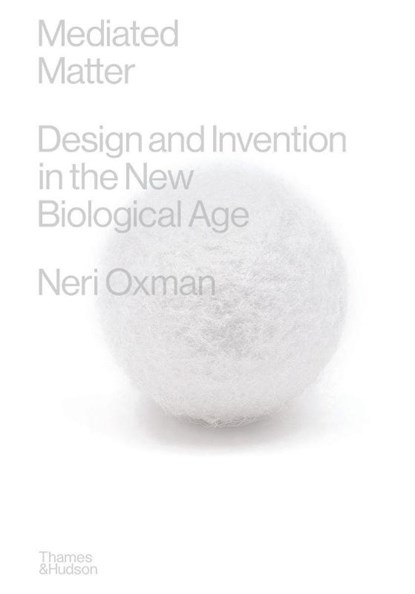 Mediated Matter, Neri Oxman - Gebonden - 9780500024416