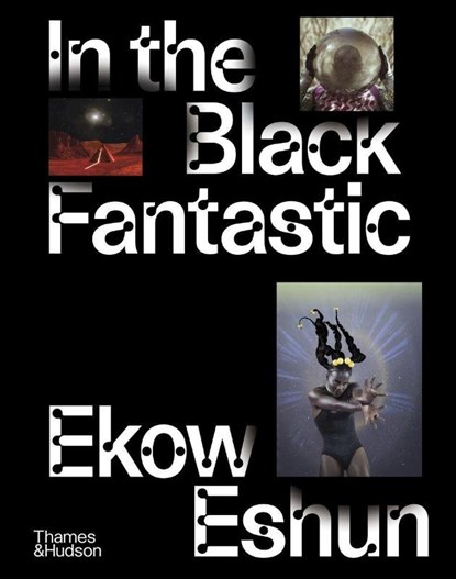 In the Black Fantastic, Ekow Eshun - Gebonden - 9780500024621