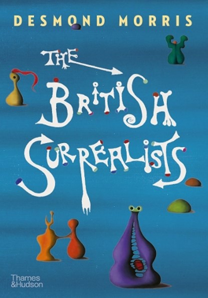 The British Surrealists, Desmond Morris - Gebonden Gebonden - 9780500024881