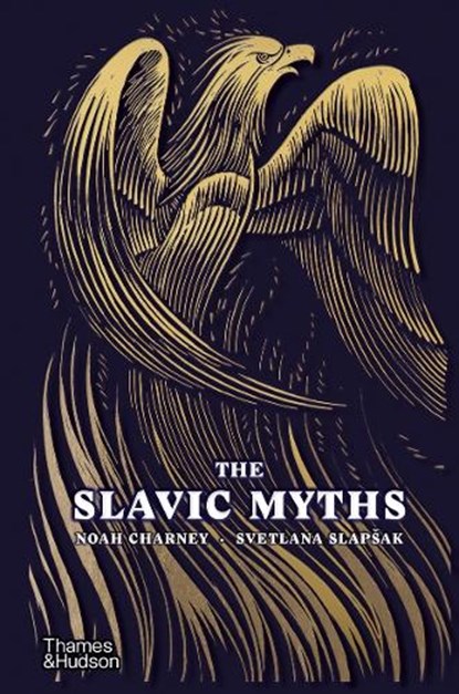 The Slavic Myths, Noah Charney ; Svetlana Slapšak - Gebonden Gebonden - 9780500025017