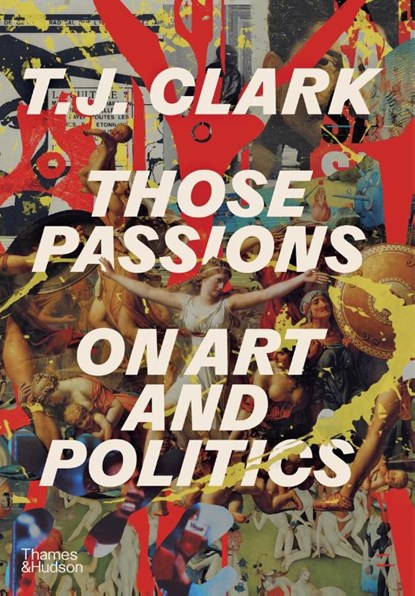 Those Passions, T. J. Clark - Gebonden - 9780500025260