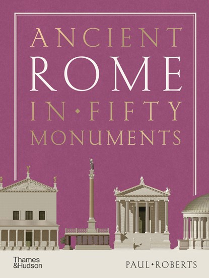 Ancient Rome in Fifty Monuments, Paul Roberts - Gebonden - 9780500025680