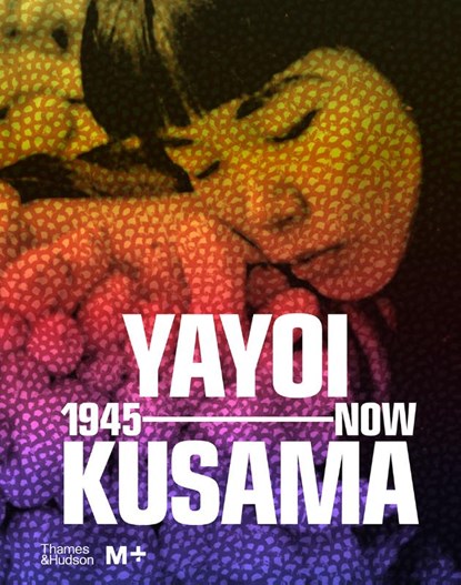 Yayoi Kusama: 1945 to Now, Doryun Chong ; Mika Yoshitake - Gebonden Gebonden - 9780500025857