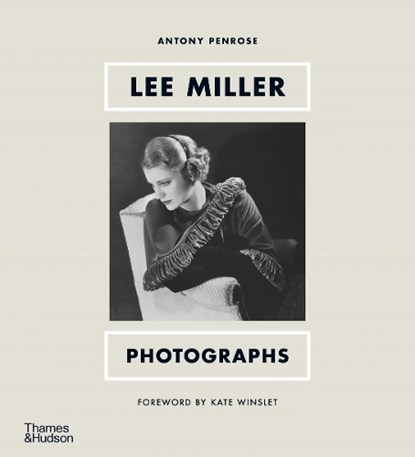Lee Miller: Photographs, Antony Penrose ; Kate Winslet - Gebonden Paperback - 9780500025925