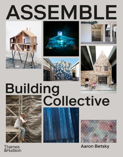 Assemble, Aaron Betsky - Gebonden - 9780500027004