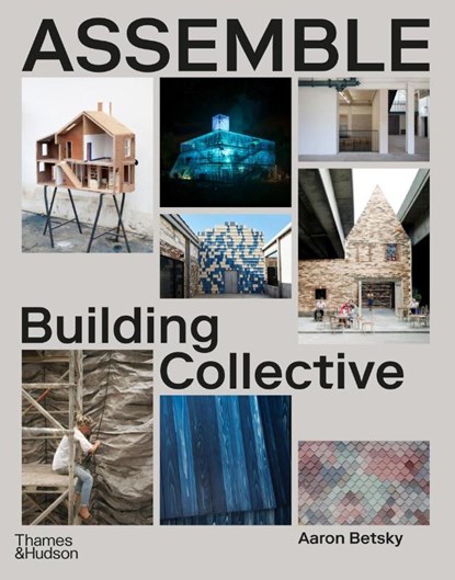 Assemble, Aaron Betsky - Gebonden - 9780500027004