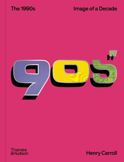 The 1990s: A Visual History of the Decade, Henry Carroll - Gebonden - 9780500027370