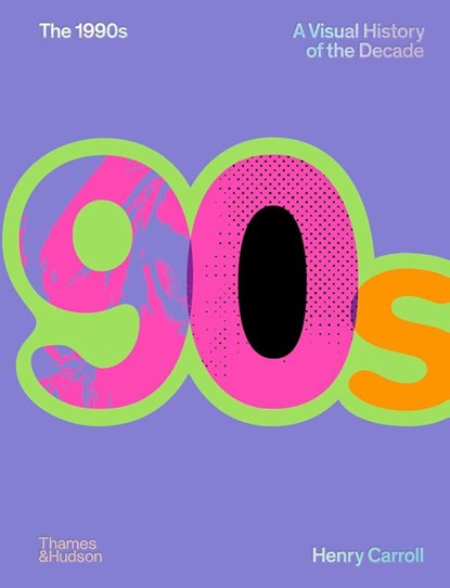 The 1990s: A Visual History of the Decade, Henry Carroll - Gebonden - 9780500027370