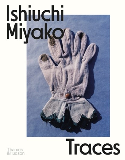 Ishiuchi Miyako: Traces, Lena Fritsch ; Yasafumi Nakamori - Paperback - 9780500028384