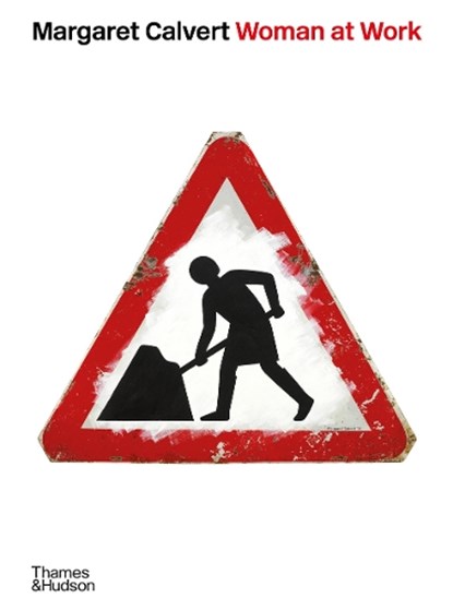Margaret Calvert: Woman at Work, Margaret Calvert ; Adrian Shaughnessy - Gebonden - 9780500030448
