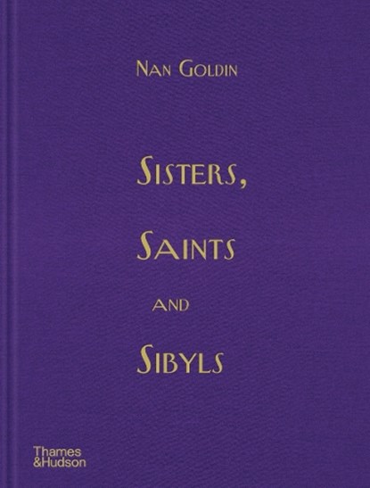 Sisters, Saints and Sibyls, Nan Goldin - Gebonden - 9780500031049
