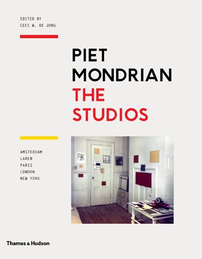 Piet Mondrian: The Studios, DE JONG,  Cees W. - Gebonden - 9780500239353