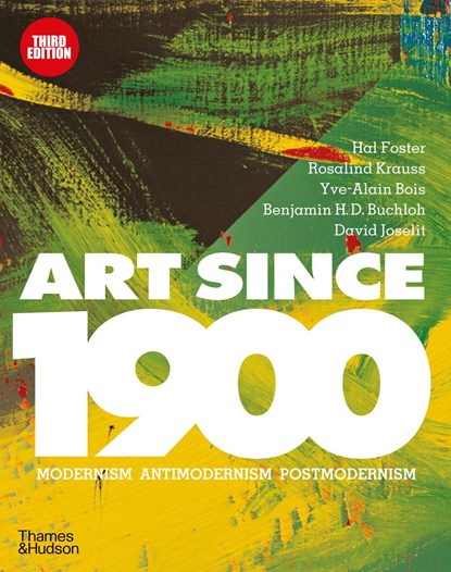 Art Since 1900, Hal Foster ;  Rosalind Krauss ;  Yve-Alain Bois ;  Benjamin H. D. Buchloh ;  David Joselit - Gebonden Gebonden - 9780500239537