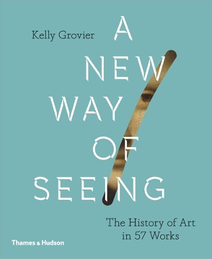 A New Way of Seeing, Kelly Grovier - Gebonden Gebonden - 9780500239636