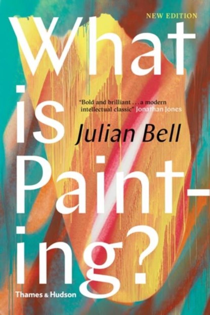 What is Painting?, Julian Bell - Gebonden Gebonden - 9780500239735