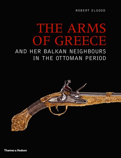 The Arms of Greece and her Balkan Neighbours in the Ottoman Period, Robert Elgood - Gebonden - 9780500251577