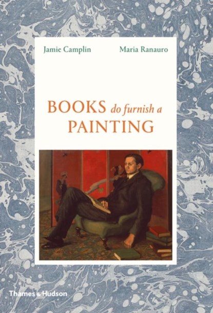 Books Do Furnish a Painting, Jamie Camplin ; Maria Ranauro - Gebonden Gebonden - 9780500252253