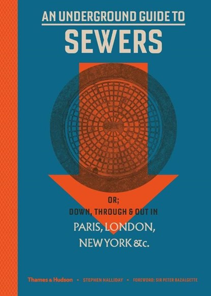 An Underground Guide to Sewers, Stephen Halliday ; Peter Bazalgette - Gebonden Gebonden - 9780500252352