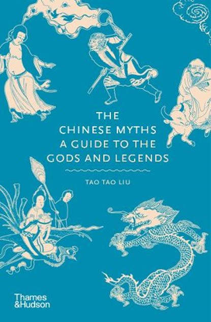 The Chinese Myths, Tao Tao Liu - Gebonden - 9780500252383