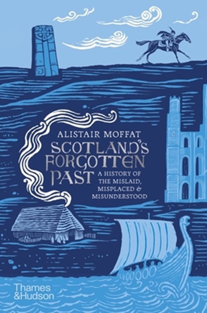 Scotland's Forgotten Past, Alistair Moffat - Gebonden Gebonden - 9780500252642