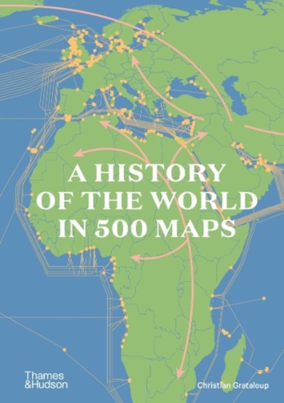 A History of the World in 500 Maps, Christian Grataloup - Gebonden Paperback - 9780500252659