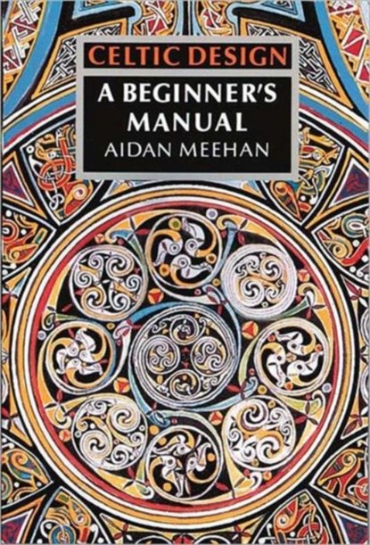 Celtic Design: A Beginner's Manual, Aidan Meehan - Paperback - 9780500276297