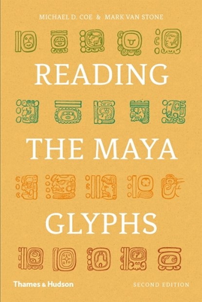 Reading the Maya Glyphs, COE,  Michael D. ; Van Stone, Mark - Paperback - 9780500285534