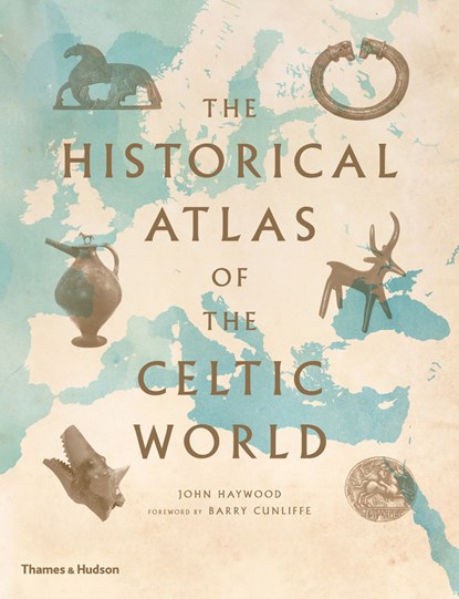 The Historical Atlas of the Celtic World, John Haywood - Paperback - 9780500288313