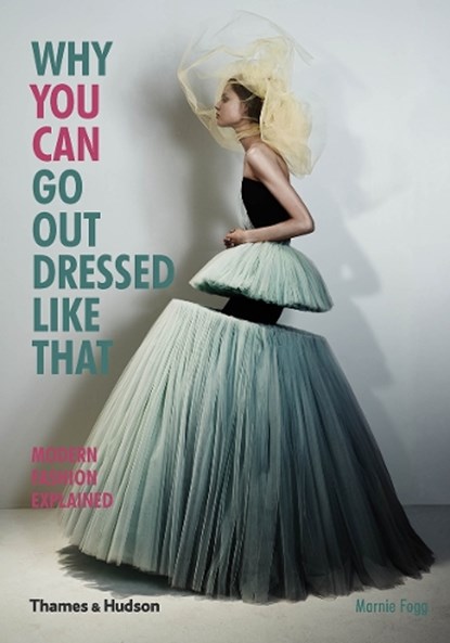 Why You Can Go Out Dressed Like That, Marnie Fogg - Paperback - 9780500291498