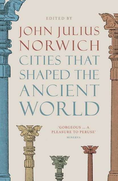 Cities that Shaped the Ancient World, John Julius Norwich - Paperback - 9780500293409