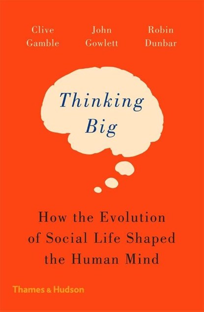 Thinking Big, Clive Gamble ; John Gowlett ; Robin Dunbar - Paperback - 9780500293829