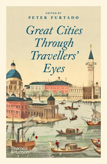 Great Cities Through Travellers' Eyes, Peter Furtado - Paperback - 9780500294093