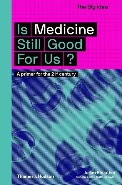Is Medicine Still Good for Us?, Julian Sheather - Paperback - 9780500294581