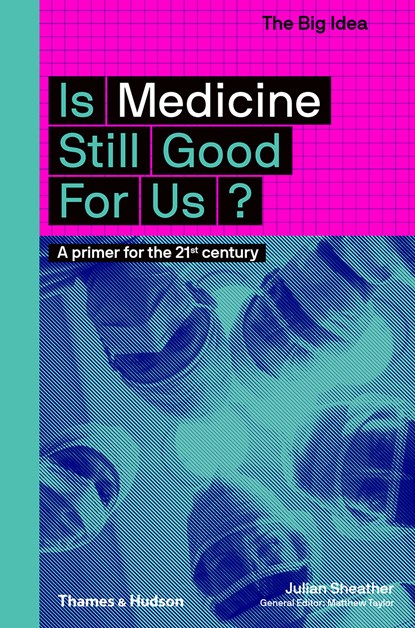 Is Medicine Still Good for Us?, Julian Sheather - Paperback - 9780500294581