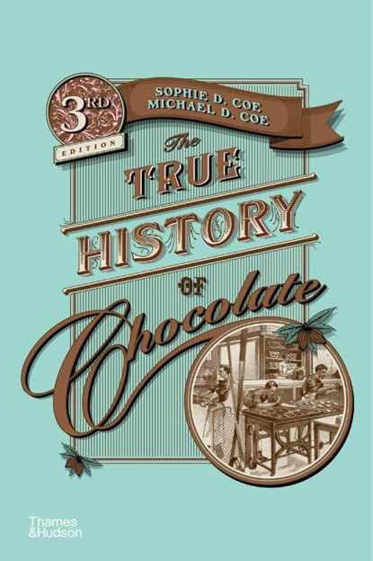 The True History of Chocolate, Sophie D. Coe ; Michael D Coe - Paperback - 9780500294741