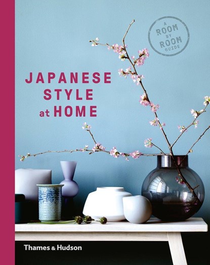 Japanese Style at Home, Olivia Bays ; Cathelijne Nuijsink ; Tony Seddon - Gebonden Paperback - 9780500294994