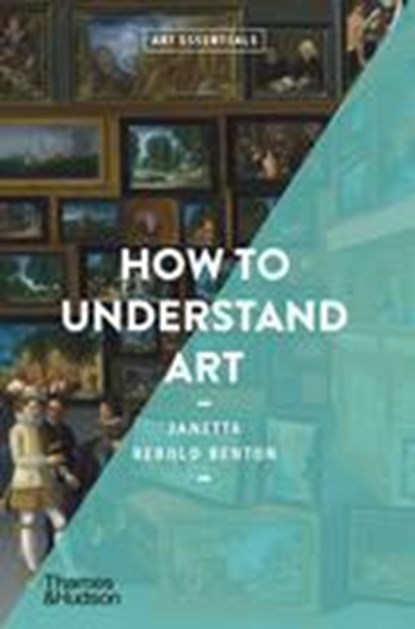 How to Understand Art, Janetta Rebold Benton - Paperback - 9780500295830