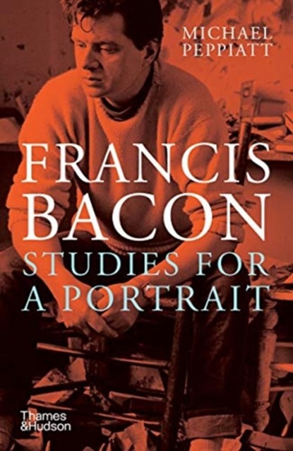 Francis Bacon: Studies for a Portrait, Michael Peppiatt - Paperback - 9780500295854