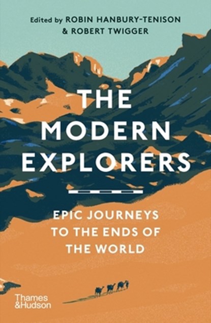 The Modern Explorers, Robin Hanbury-Tenison ; Robert Twigger - Paperback - 9780500296325
