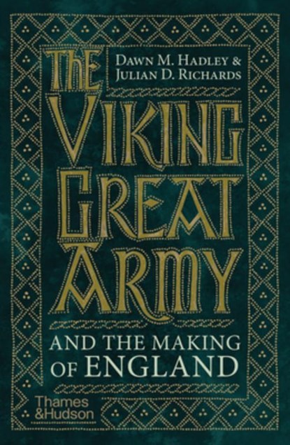 The Viking Great Army and the Making of England, Dawn Hadley ; Julian Richards - Paperback - 9780500296622