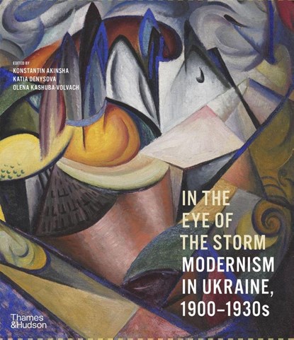 In the Eye of the Storm, Konstantin Akinsha ; Katia Denysova ; Olena Kashuba-Volvach - Gebonden - 9780500297155