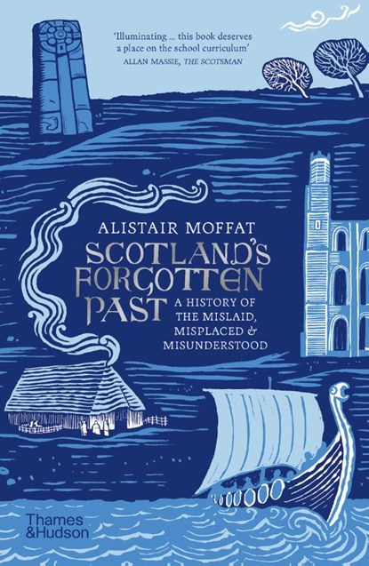 Scotland's Forgotten Past, Alistair Moffat - Paperback - 9780500297803