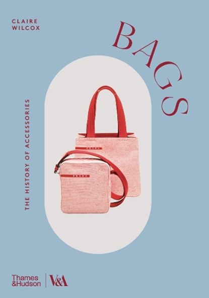 Bags (Victoria and Albert Museum), Claire Wilcox ; Elizabeth Currie - Paperback - 9780500298022